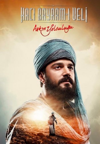 Путь любви Хаджи Байрам Вели / Askin Yolculugu Haci Bayram Veli (2022) турецкий сериал все серии смотреть онлайн бесплатно